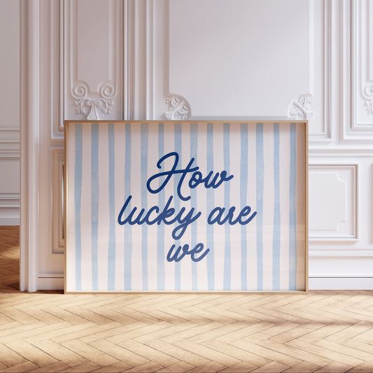 Blue How Lucky Are We Striped Print