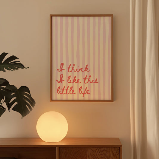 I Think I Like This Little Life Striped Art Print