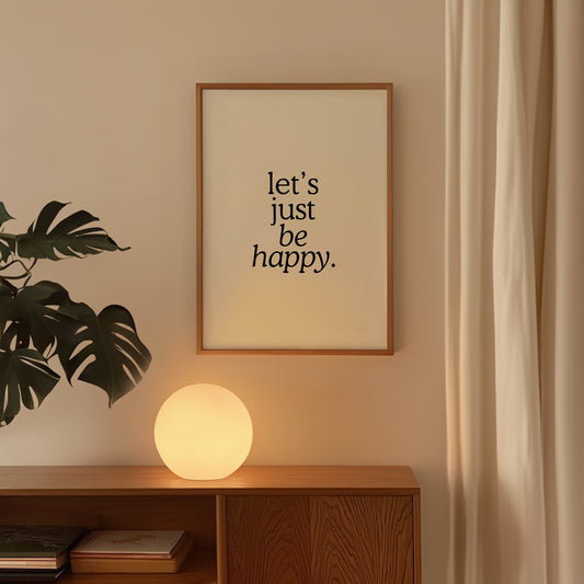 Lets just be happy art print - positive art quote | Minimalist wall art