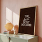 The Best Is Yet To Come Brown Print - Digital Print