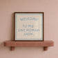 Welcome to My One Woman Show — Blue Square Print