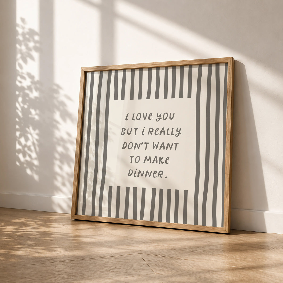 I Love You But I Don't Want to Make Dinner — Striped Square Print
