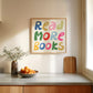Square print with the words "Read More Books" in large multicolored bubble letters — blue, yellow, pink, green, red, and orange — stacked on three lines against a cream background.