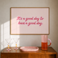 Good Day to Have a Good Day Print | Pink Stripe