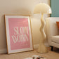 Pink Typography Art Print " Slow Down You're Doing Fine "