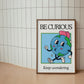 Be Curious Quote Vintage Mascot Classroom Art - Digital Print
