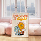 The Future Is Bright - Digital Print