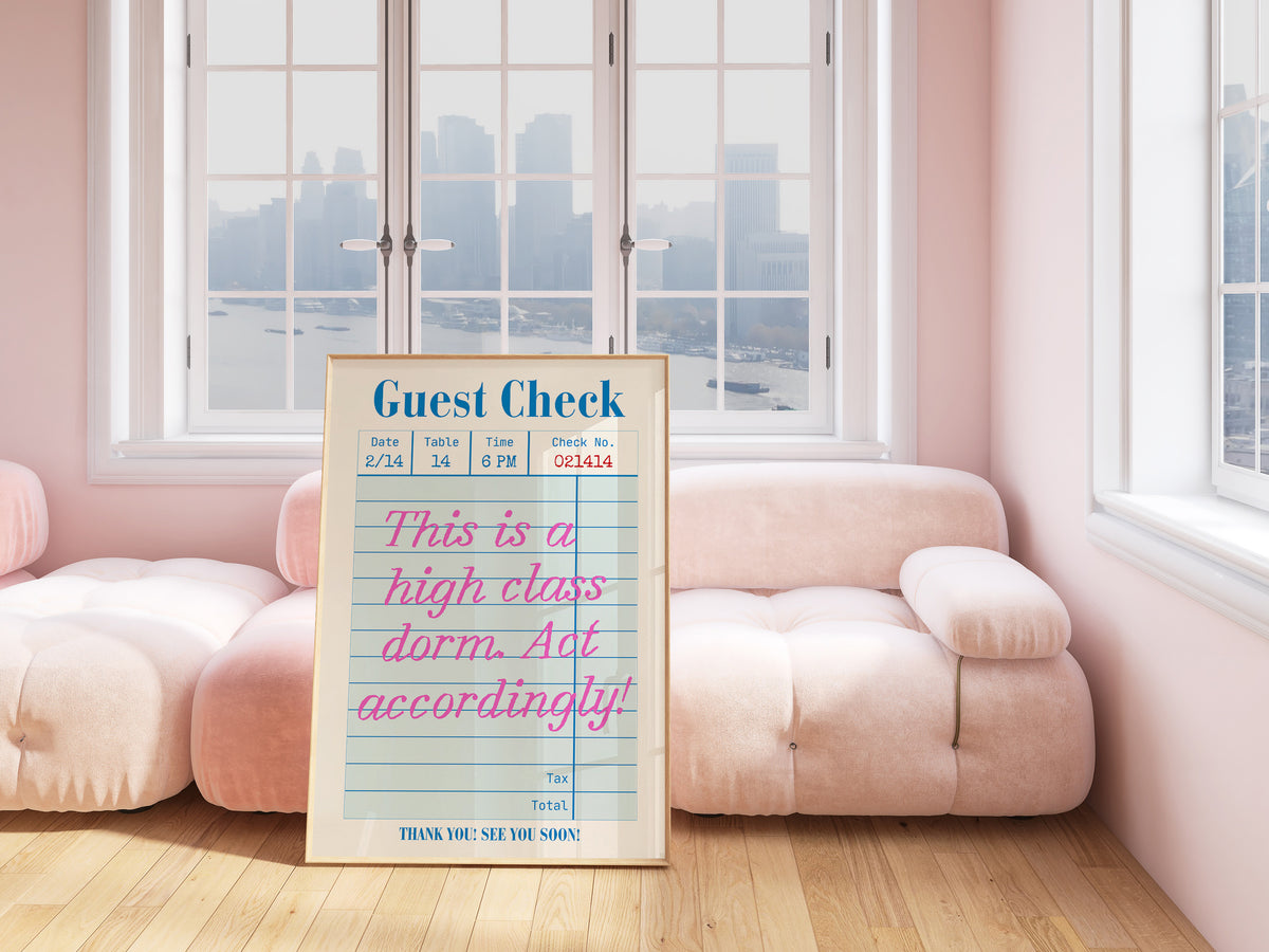 Vertical print styled as a diner guest check receipt reading "Guest Check" with date, table, and check number fields, and the handwritten pink cursive quote "This is a high class dorm. Act accordingly!" followed by "Thank you! See you soon!"