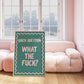 Quick Question - What The Fuck Print - Digital Print