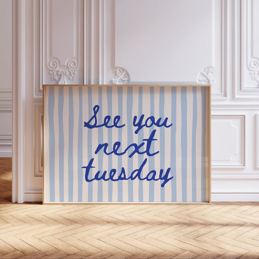 See you next tuesday funny print, blue striped art, landscape print