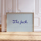 The Fuck Text Blue Striped Horizontal Print