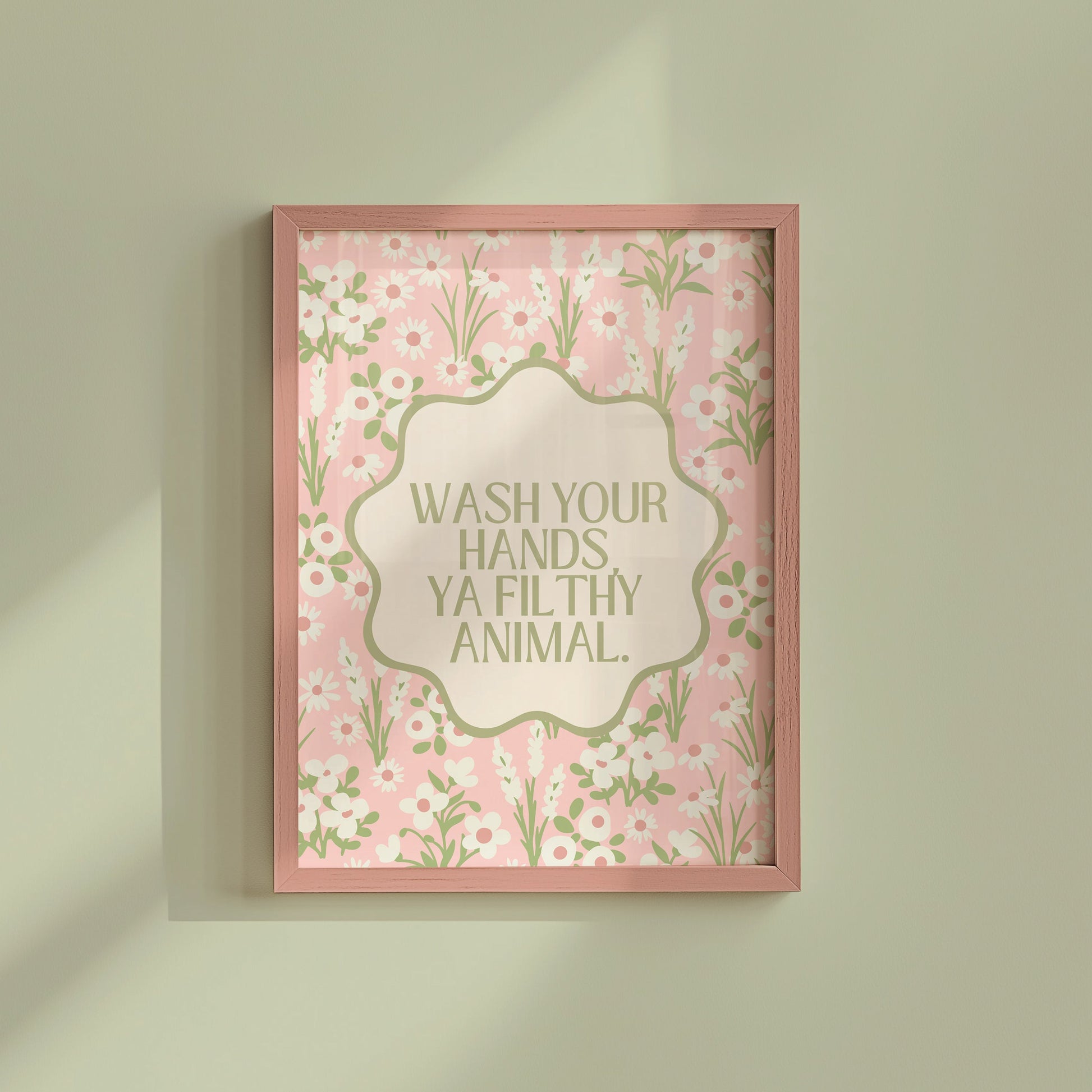 'Wash your hand you filthy animal ' Floral bathroom art