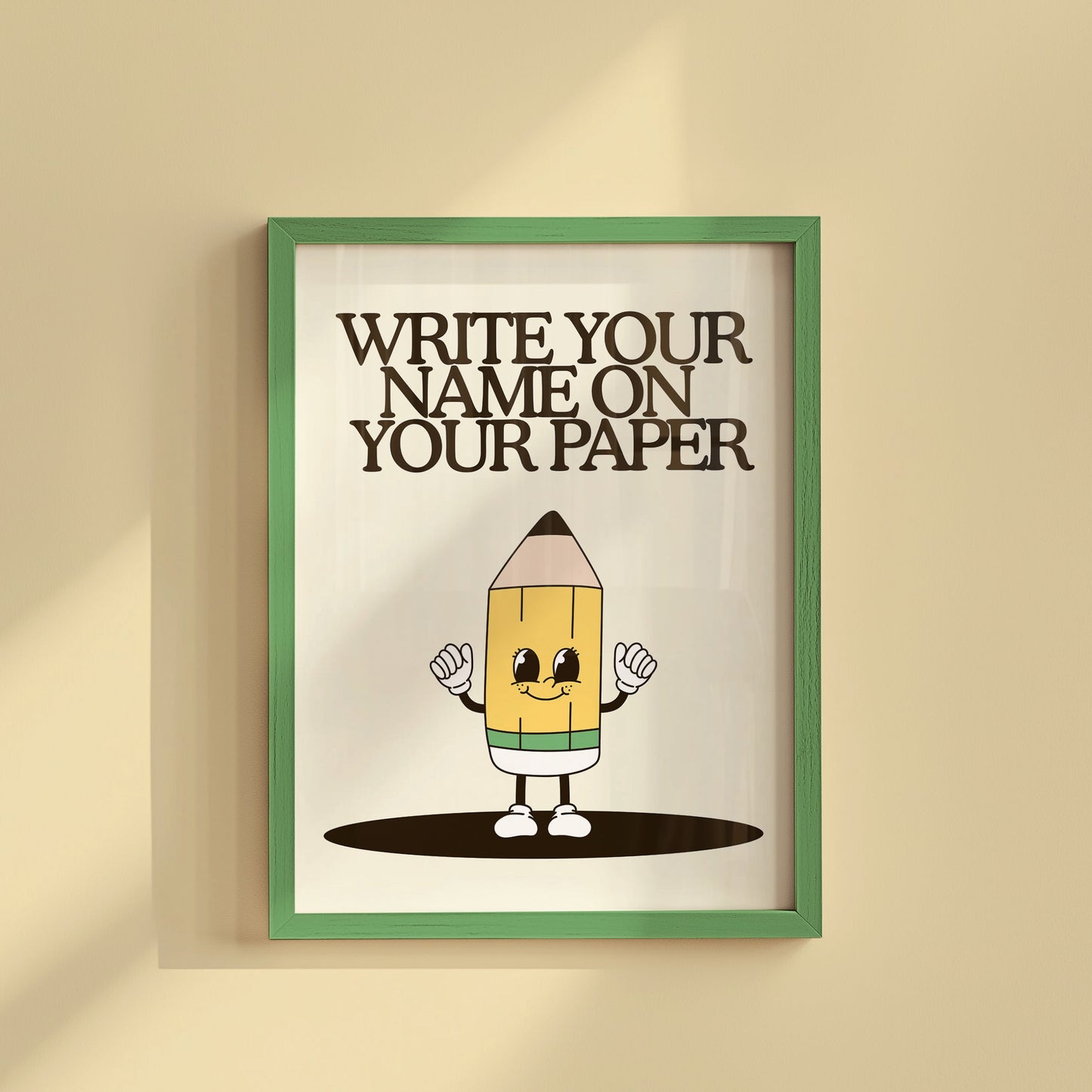 Cute Pencil Character with " Write Your Name On Your Paper" Classroom Print