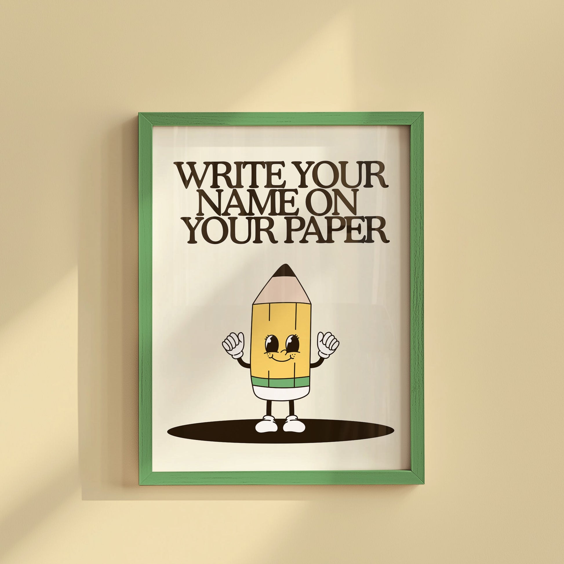 Cute Pencil Character with " Write Your Name On Your Paper" Classroom Print