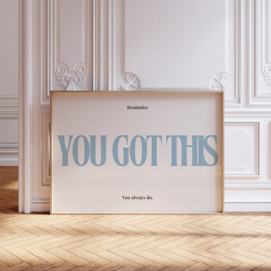 You Got This Poster | Office Art |  Positivity Print | Dorm Room Decor | Motivational Quote | Large Living Room Art