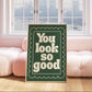 Green & white you look so good art print | Scallop border