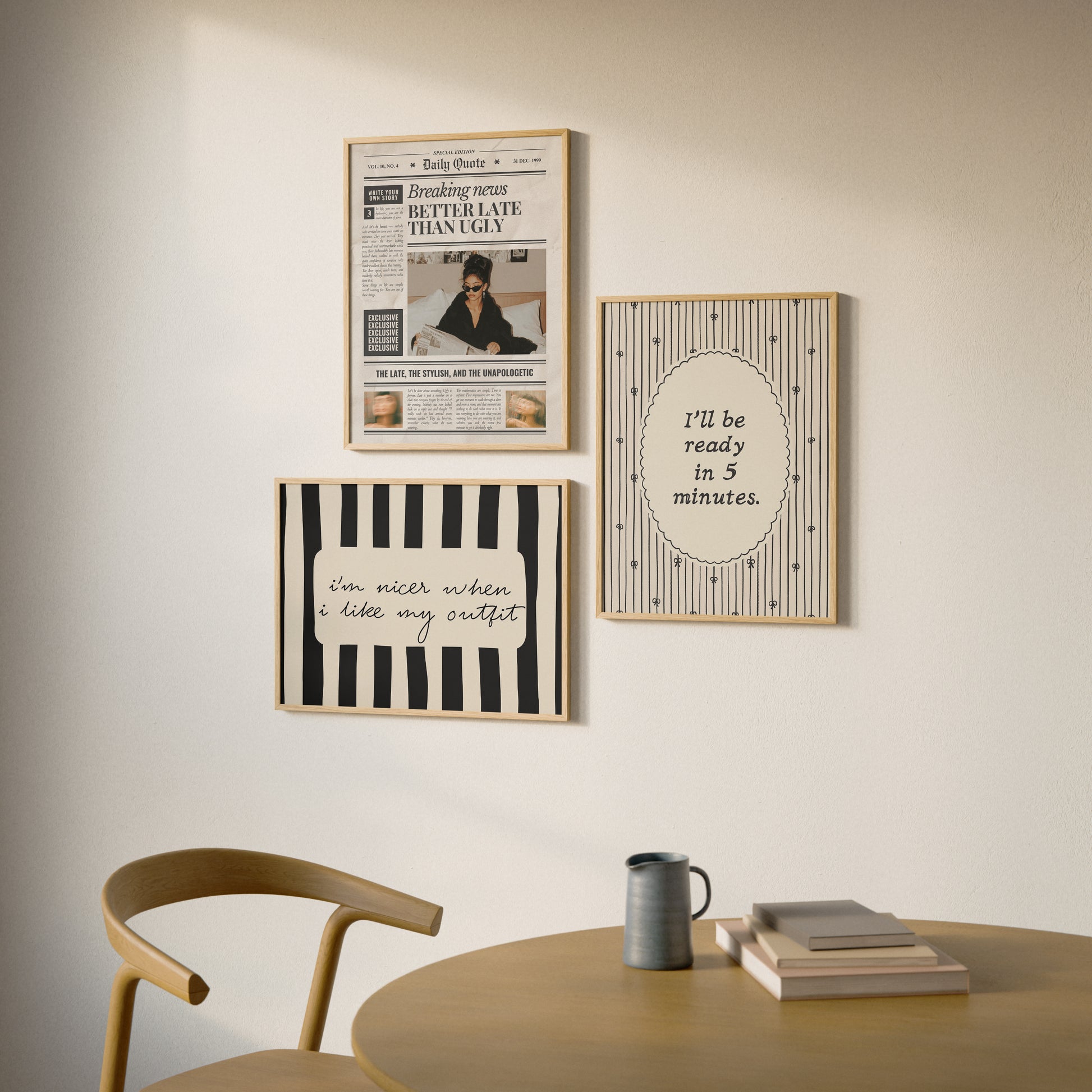 Set of 3 prints: a vintage-style "Daily Quote" newspaper front page reading "Breaking News: Better Late Than Ugly" with a fashion editorial photo of a woman in sunglasses reading a newspaper in bed, a scalloped oval print reading "I'll be ready in 5 minutes." in thin script surrounded by hand-drawn bows, and a black and white striped print with the handwritten quote "I'm nicer when I like my outfit."