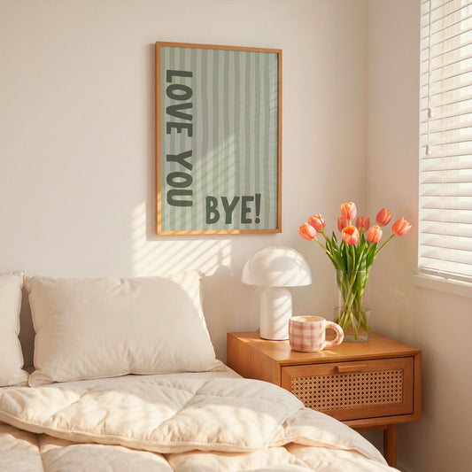 Vertical wall print with soft sage green wavy vertical stripes and bold dark green chunky typography reading LOVE YOU vertically on the left and BYE! horizontally at the bottom right