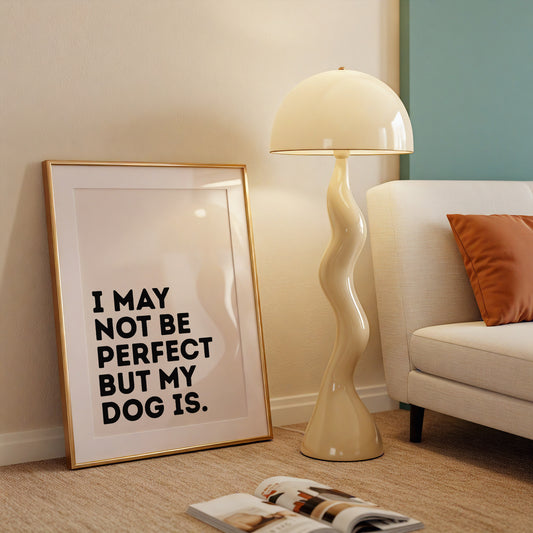 Funny art print reading 'I May Not Be Perfect But My Dog Is' for dog lovers