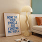 None Of Your Emails Are Finding Me Well  - Digital Print