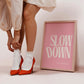 Slow Down You Are Doing Fine Pink Empowerment Art - Digital Print