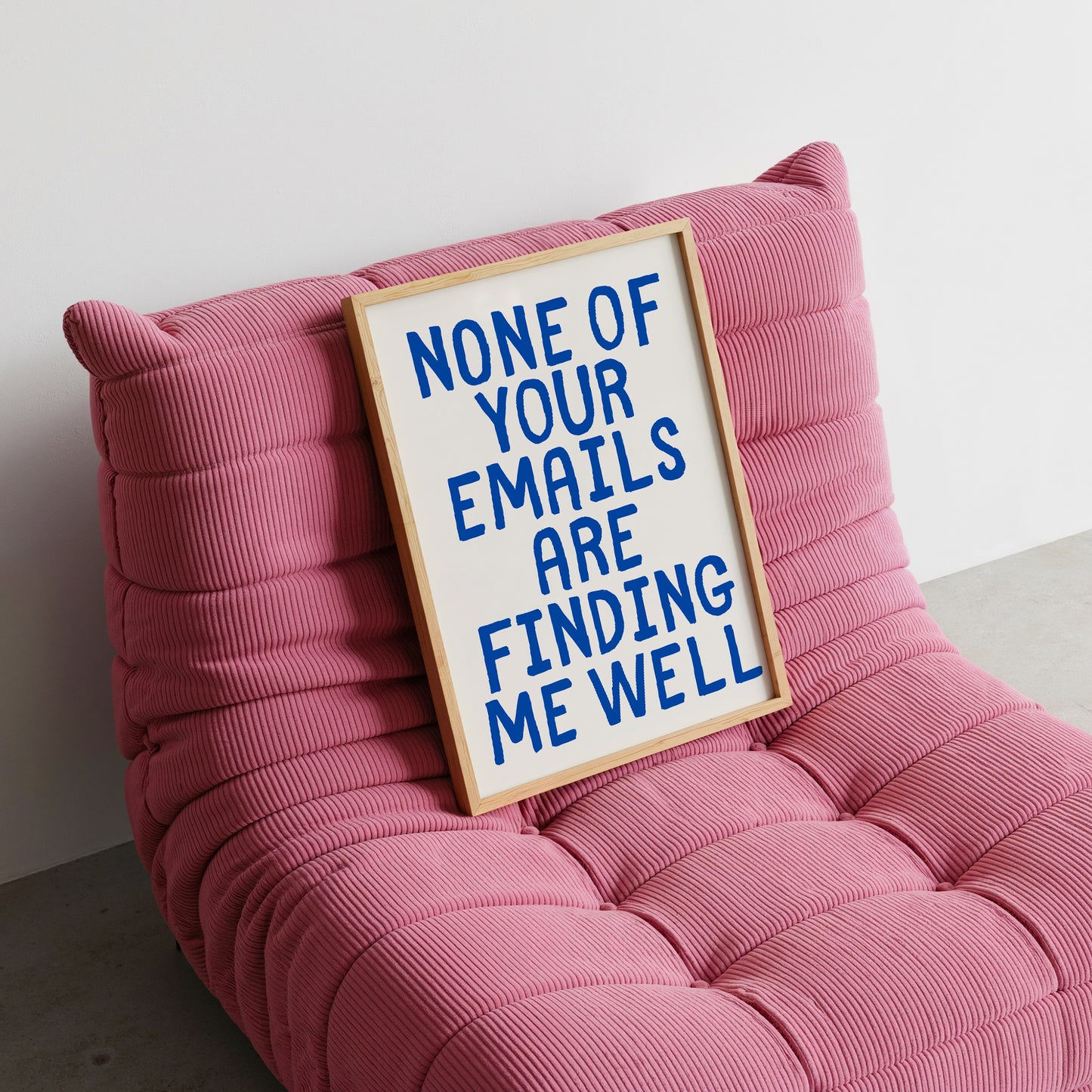 None Of Your Emails Are Finding Me Well  - Digital Print
